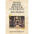 Spain, Brasil, Moses & Coltrane: Africa Redefined