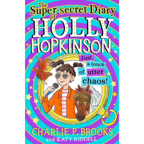 The Super-Secret Diary of Holly Hopkinson: Just a Touch of Utter Chaos
