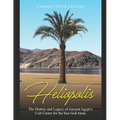 Heliopolis: The History and Legacy of Ancient Egypt's Cult Center for the Sun God Atum