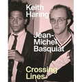 Keith Haring/Jean-Michel Basquiat: Crossing Lines
