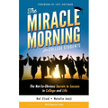 The Miracle Morning for College Students: The Not-So-Obvious Secrets to Success in College and Life
