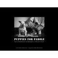 Puppies for Parole: Rescue, Rehabilitation and Redemption in Missouri's Prisons
