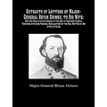 Extracts of Letters of Major-General Bryan Grimes, to His Wife: Written While in Active Service in the Army of Northern Virginia.Together with some Pe