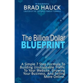 The Billion Dollar Blueprint: 7 Steps To Getting More Business Online in Less Time!