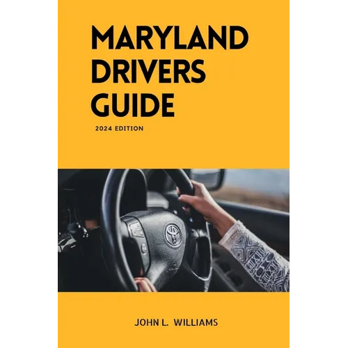 Maryland Drivers Guide: A study manual on Getting your Drivers License 2024-2025