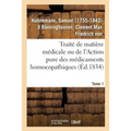 Traité de Matière Médicale Ou de l'Action Pure Des Médicaments Homoeopathiques. Tome 1