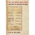 If All the World Were Paper: A History of Writing in Hindi