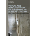 Virtual and Real-Life Spaces of Jewish Europe in the 21st Century