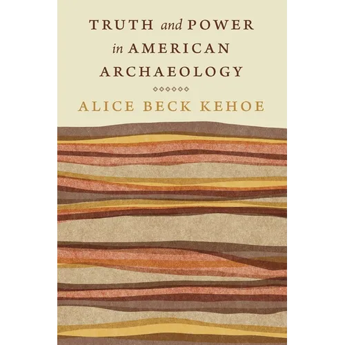 Truth and Power in American Archaeology