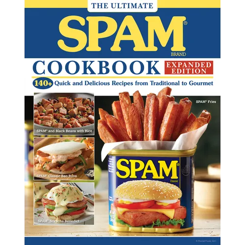 The Ultimate Spam Cookbook Expanded Edition: 140+ Quick and Delicious Recipes from Traditional to Gourmet