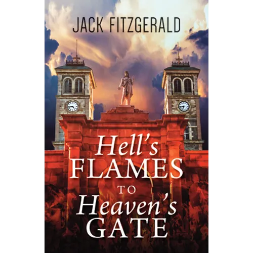Hell's Flames to Heaven's Gate: A History of the Roman Catholic Church in Newfoundland