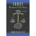 T.R.U.S.T The Reason U See Things: He can Be.