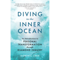 Diving in the Inner Ocean: An Introduction to Personal Transformation Through Diamond Inquiry