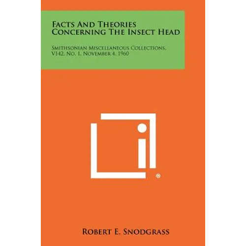 Facts and Theories Concerning the Insect Head: Smithsonian Miscellaneous Collections, V142, No. 1, November 4, 1960