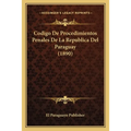 Codigo De Procedimientos Penales De La Republica Del Paraguay (1890)