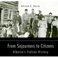 From Sojourners to Citizens: Alberta's Italian History