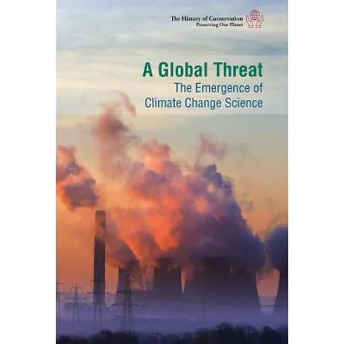 A Global Threat: The Emergence of Climate Change Science