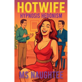 Hotwife: Hypnosis Hedonism