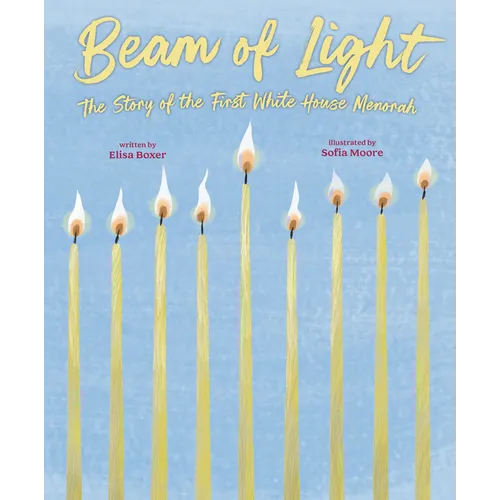 Beam of Light: The Story of the First White House Menorah