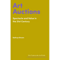Art Auctions: Spectacle and Value in the 21st Century