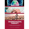 Craniosacral Therapy: A Beginner's Guide and Overview on Its Use Cases, with an FAQ