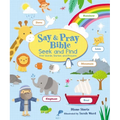 Say and Pray Bible Seek and Find: First Words, Stories, and Prayers
