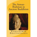 The Atman-Brahman in Ancient Buddhism