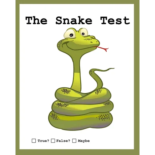 The Snake Test: True? False? Huh?