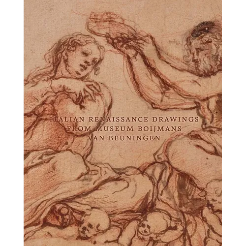 Italian Renaissance Drawings from Museum Boijmans Van Beuningen