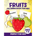 Fruits Coloring Book For Kids: 100 Fun And Easy Coloring Pages Perfect For Kids Ages 4-8