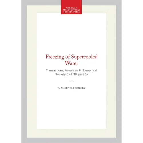 Freezing of Supercooled Water: Transactions, American Philosophical Society (Vol. 38, Part 3)