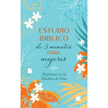 Estudio Bíblico de 5 Minutos Para Mujeres: Mañanas En La Palabra de Dios