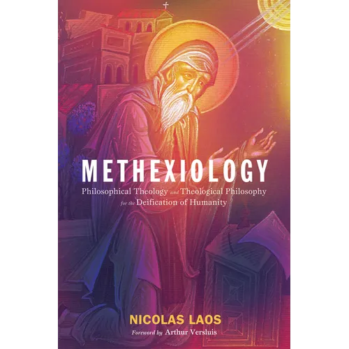 Methexiology: Philosophical Theology and Theological Philosophy for the Deification of Humanity