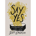 Say Yes: Discover the Surprising Life Beyond the Death of a Dream