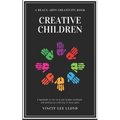 Creative Children: A handbook on the development of early and middle childhood, and sparking creativity in these years