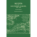 Scots in Southern Europe, 1600-1900. Second Edition: Spain, Portugal, Italy, Madeira, and the Islands of the Mediterranean and Atlantic