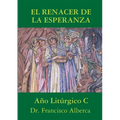 EL RENACER DE LA ESPERANZA Año Litúrgico C