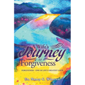 A Wife's Journey to Forgiveness: Forgiveness - One of Life's Greatest Gifts