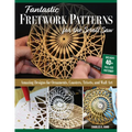Fantastic Fretwork Patterns for the Scroll Saw: Amazing Designs for Ornaments, Coasters, Trivets, and Wall Art