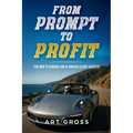 From Prompt to Profit