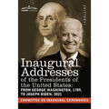 Inaugural Addresses of the Presidents of the United States: From George Washington, 1789, to Joseph R. Biden, 2021