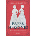 Paper Heroines: Women Writers in Conversation and Community Across the Sea Islands, 1838-1902