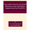 Fine Conduct Under Fire: The Tactical Effectiveness of the 165th Infantry Regiment in the First World War