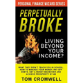 Perpetually broke - living beyond your income: What they didn't teach you in School, how to Manage your Money, Pay off Debts, get a Money Makeover and