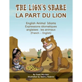 The Lion's Share - English Animal Idioms (French-English): La Part du Lion (français - anglais)