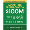 $100M Modelli di guadagno: Come far soldi