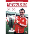 El Nottingham Forest de Brian Clough: de la Segunda División a Bicampeón de Europa En 1000 Días