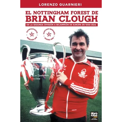 El Nottingham Forest de Brian Clough: de la Segunda División a Bicampeón de Europa En 1000 Días