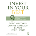 Invest in Your Best: 9 Strategies to Grow, Support, and Celebrate Your Most Valuable Teachers