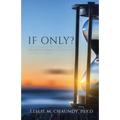 If Only: Ten Life-Altering Questions to Ask Yourself